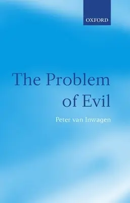 A gonosz problémája: A St. Andrews-i Egyetemen 2003-ban elhangzott Gifford-előadások - The Problem of Evil: The Gifford Lectures Delivered in the University of St Andrews in 2003