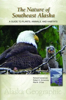 Délkelet-Alaszka természete: A Guide to Plants, Animals, and Habitats (Útmutató a növényekhez, állatokhoz és élőhelyekhez) - The Nature of Southeast Alaska: A Guide to Plants, Animals, and Habitats