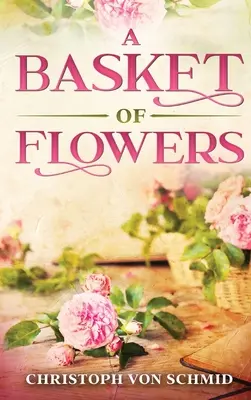 A Basket of Flowers: Illusztrált kiadás - A Basket of Flowers: Illustrated Edition