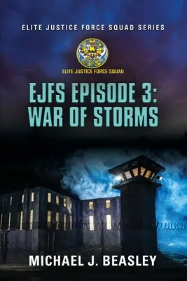 EJFS 3. epizód: Viharok háborúja (Az elit igazságügyi erők osztagának sorozata) - EJFS Episode 3: War of Storms (Elite Justice Force Squad Series)