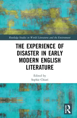 A katasztrófaélmény a kora újkori angol irodalomban - The Experience of Disaster in Early Modern English Literature