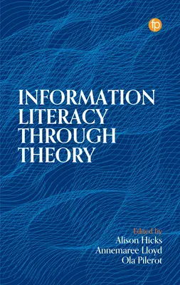 Információs műveltség az elméleten keresztül - Information Literacy Through Theory