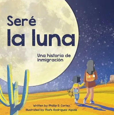 Ser La Luna: Una Historia de Inmigracin (A bevándorlás története) - Ser La Luna: Una Historia de Inmigracin