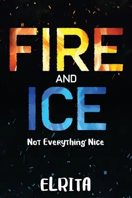 Tűz és jég: Nem minden szép - Fire and Ice: Not Everything Nice