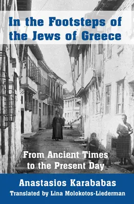 A görögországi zsidók nyomában: Az ókortól napjainkig - In the Footsteps of the Jews of Greece: From Ancient Times to the Present Day