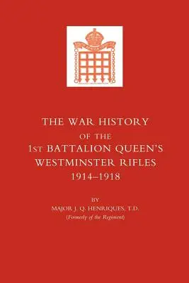 Az első zászlóalj Queen OS Westminster Rifles hadtörténete. 1914-1918 - War History of the First Battalion Queen OS Westminster Rifles. 1914-1918