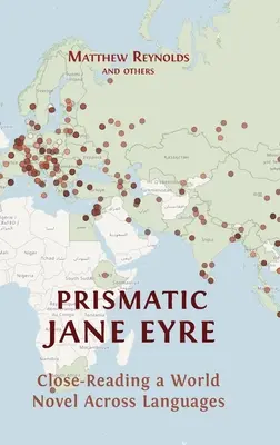 Prizmatikus Jane Eyre: Egy világregény nyelveken átívelő közeli olvasása - Prismatic Jane Eyre: Close-Reading a World Novel Across Languages