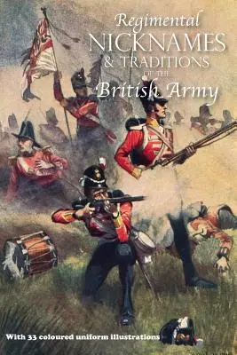 A brit hadsereg ezredes becenevei és hagyományai - Regimental Nicknames & Traditions of the British Army