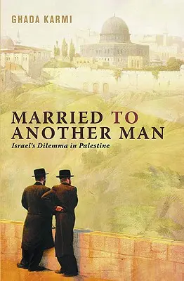 Egy másik férfi felesége: Izrael dilemmája Palesztinában - Married To Another Man: Israel's Dilemma In Palestine