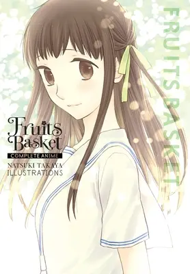 Gyümölcskosár: Takaya Natsuki illusztrációi: Complete Anime Natsuki Takaya Illustrations - Fruits Basket: Complete Anime Natsuki Takaya Illustrations