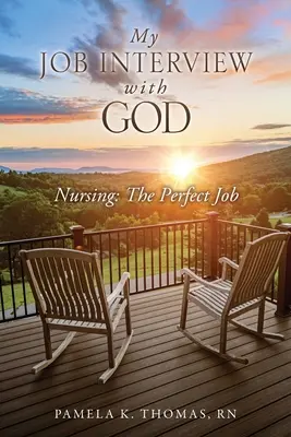 Az állásinterjúm Istennel: Ápolás: A tökéletes munka - My Job Interview with God: Nursing: The Perfect Job