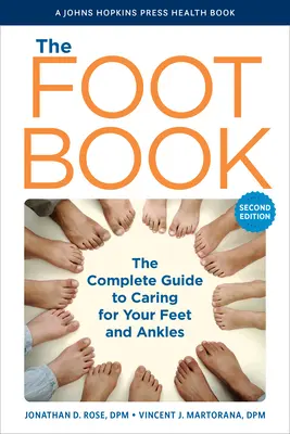 The Foot Book: Teljes útmutató a lábak és bokák ápolásához - The Foot Book: The Complete Guide to Caring for Your Feet and Ankles