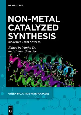 Nem fémkatalizált szintézisek: Heterociklusok: Bioaktív heterociklusok - Non-Metal Catalyzed Synthesis: Bioactive Heterocycles