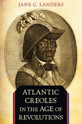 Atlanti kreolok a forradalmak korában - Atlantic Creoles in the Age of Revolutions