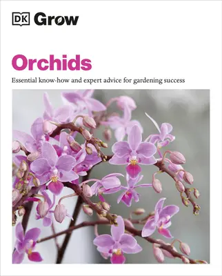 Növesszen orchideákat: Alapvető tudnivalók és szakértői tanácsok a kertészeti sikerhez - Grow Orchids: Essential Know-How and Expert Advice for Gardening Success