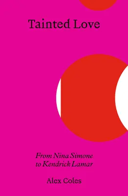 Tainted Love: Nina Simone-tól Kendrick Lamarig - Tainted Love: From Nina Simone to Kendrick Lamar