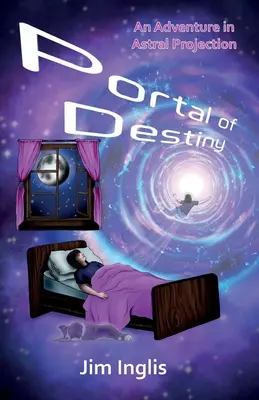 A végzet portálja: Kaland az asztrális projekcióban - Portal of Destiny: An Adventure in Astral Projection