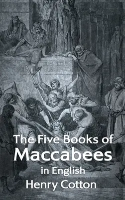 A Makkabeusok öt könyve angol nyelven Keményfedeles kiadás - The Five Books of Maccabees in English Hardcover