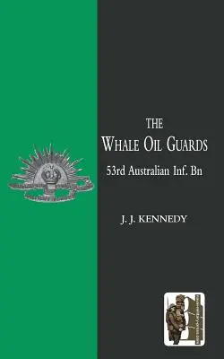 Bálnaolaj-őrség (53. ausztrál gyalogsági bn.) - WHALE OIL GUARDS (53rd Australian Inf. Bn)