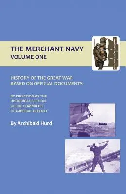 A Nagy Háború története. a kereskedelmi haditengerészet I. kötet - History of the Great War. the Merchant Navy Volume I