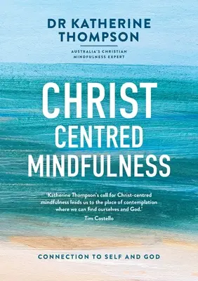 Krisztusközpontú mindfulness: Kapcsolat önmagunkkal és Istennel - Christ-Centred Mindfulness: Connection to self and God