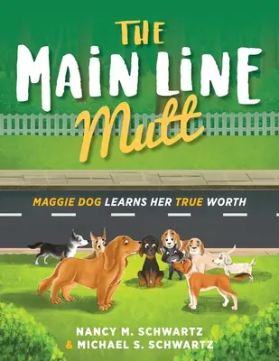 The Main Line Mutt: Maggie Dog megtanulja az igazi értékét - The Main Line Mutt: Maggie Dog Learns Her True Worth