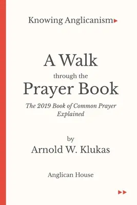 Az anglikanizmus megismerése - Séta az imakönyvben - A 2019-es közös imakönyv magyarázata - Knowing Anglicanism - A Walk Through the Prayer Book - The 2019 Book of Common Prayer Explained