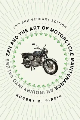 Zen és a motorkerékpár-karbantartás művészete [50th Anniversary Edition]: Az értékek vizsgálata - Zen and the Art of Motorcycle Maintenance [50th Anniversary Edition]: An Inquiry Into Values