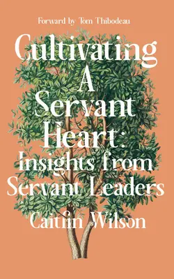 A szolgáló szív művelése: Szolgáló vezetők meglátásai - Cultivating a Servant Heart: Insights from Servant Leaders