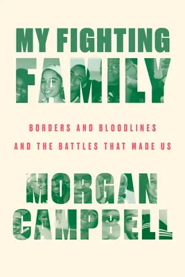 Harcoló családom: Határok, vérvonalak és a minket létrehozó csaták - My Fighting Family: Borders and Bloodlines and the Battles That Made Us