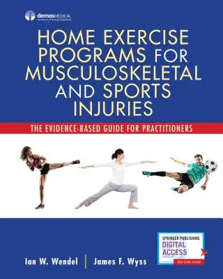 Otthon Gyakorlóprogramok mozgásszervi és sportsérülésekhez: A bizonyítékokon alapuló útmutató a gyakorló orvosok számára - Home Exercise Programs for Musculoskeletal and Sports Injuries: The Evidence-Based Guide for Practitioners