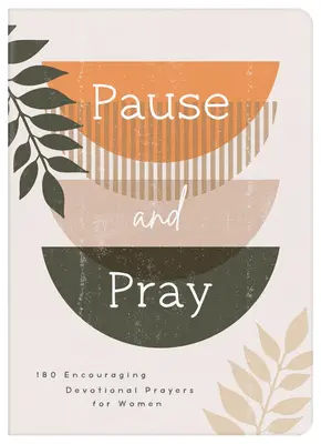 Pause and Pray: 180 bátorító áhítatos ima nőknek - Pause and Pray: 180 Encouraging Devotional Prayers for Women