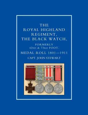 ROYAL HIGHLAND REGIMENT.THE BLACK WATCH, FORMERLY 42nd and 73rd FOOT. KITÜNTETÉSI JEGYZÉK.1801-1911 - ROYAL HIGHLAND REGIMENT.THE BLACK WATCH, FORMERLY 42nd and 73rd FOOT. MEDAL ROLL.1801-1911