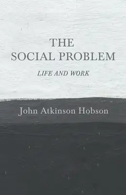 A társadalmi probléma - Élet és munka - The Social Problem - Life and Work