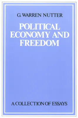 Politikai gazdaság és szabadság: Esszégyűjtemény - Political Economy and Freedom: A Collection of Essays