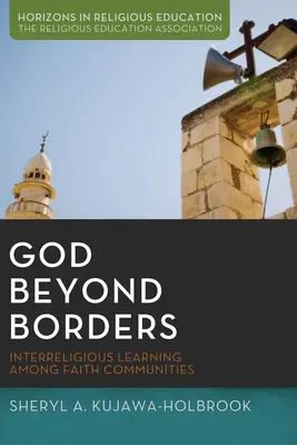 Isten a határokon túl: Vallásközi tanulás a vallási közösségek között - God Beyond Borders: Interreligious Learning Among Faith Communities