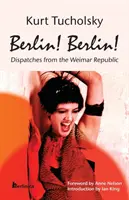 Berlin! Berlin! Küldetések a weimari köztársaságból - Berlin! Berlin!: Dispatches from the Weimar Republic