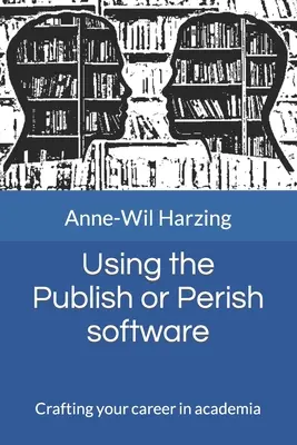 A Publish or Perish szoftver használata: A tudományos karrier megalkotása - Using the Publish or Perish software: Crafting your career in academia