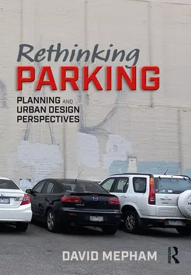 A parkolás újragondolása: Planning and Urban Design Perspectives - Rethinking Parking: Planning and Urban Design Perspectives