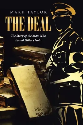 Az alku: A férfi története, aki megtalálta Hitler aranyát - The Deal: The Story of the Man Who Found Hitler's Gold