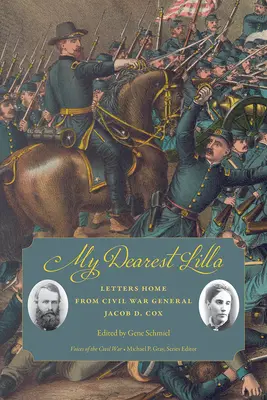 Legkedvesebb Lillám: Jacob D. Cox polgárháborús tábornok levelei hazafelé - My Dearest Lilla: Letters Home from Civil War General Jacob D. Cox