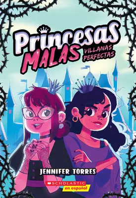 Princesas Malas #1: Villanas Perfectas (Rossz hercegnők #1: Tökéletes gonosztevők) - Princesas Malas #1: Villanas Perfectas (Bad Princesses #1: Perfect Villains)