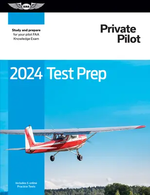 2024 Private Pilot Test Prep: Study and Prepare for Your Pilot FAA Knowledge Exam (Magánpilóta vizsgafelkészítés: Tanulmányozás és felkészülés a pilóta FAA tudásvizsgára) - 2024 Private Pilot Test Prep: Study and Prepare for Your Pilot FAA Knowledge Exam