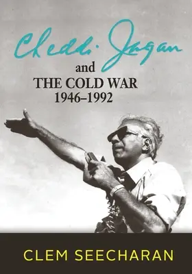Cheddi Jagan és a hidegháború: 1946-1992 - Cheddi Jagan and the Cold War: 1946-1992