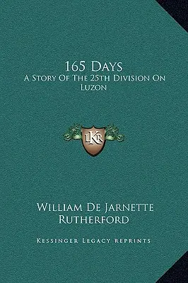 165 nap: A 25. hadosztály története Luzonban - 165 Days: A Story Of The 25th Division On Luzon