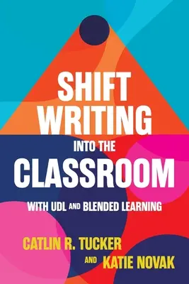 Az írást az UDL és a vegyes tanulás segítségével az osztályterembe helyezni - Shift Writing into the Classroom with UDL and Blended Learning