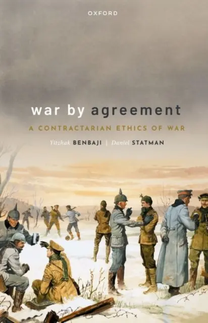 Megállapodásos háború: A háború szerződéses etikája - War by Agreement: A Contractarian Ethics of War