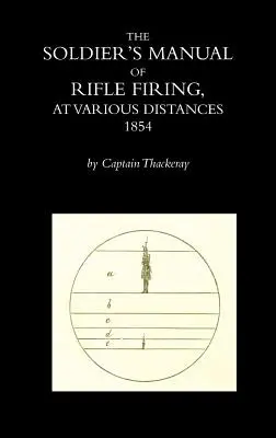 A katona kézikönyve a puskatűzről különböző távolságokra - The Soldier's Manual of Rifle Firing at Various Distances