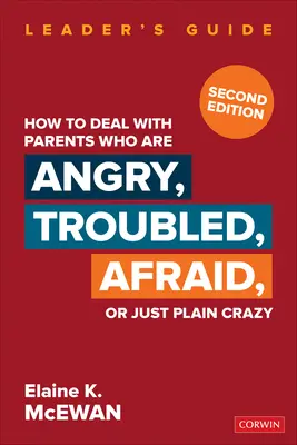 Hogyan kezeljük a dühös, problémás, félelemmel teli vagy egyszerűen csak őrült szülőket? - How to Deal with Parents Who Are Angry, Troubled, Afraid, or Just Plain Crazy