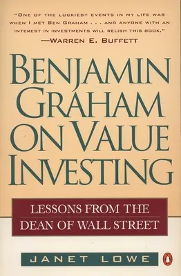 Benjamin Graham az értékalapú befektetésről: Lessons from the Dean of Wall Street - Benjamin Graham on Value Investing: Lessons from the Dean of Wall Street